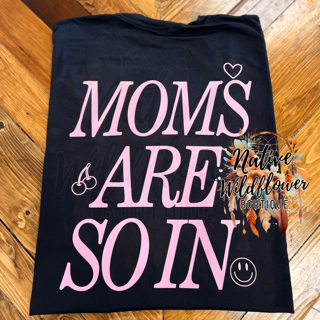 Moms are so in