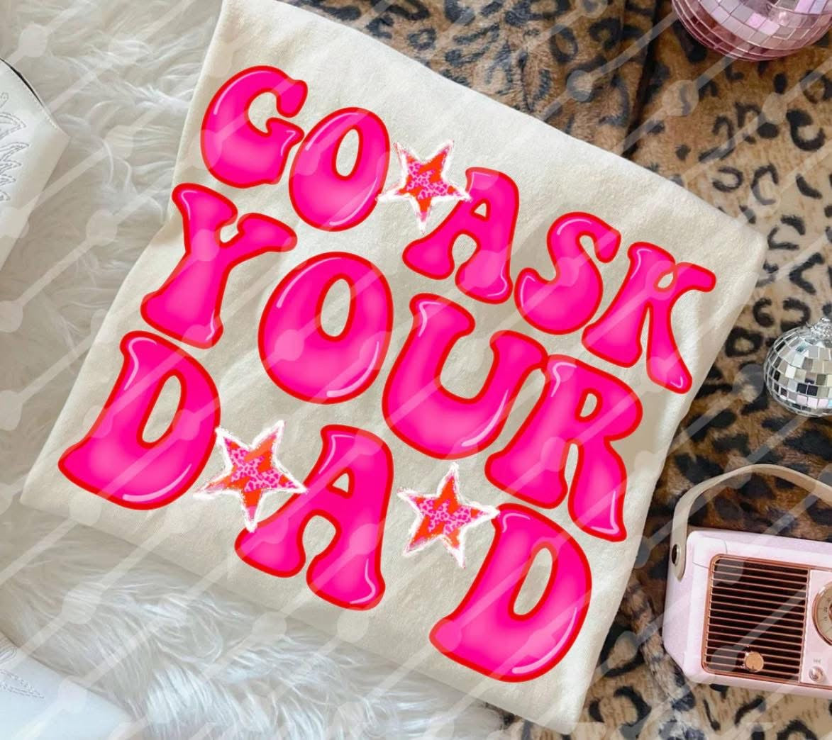Go ask your Dad