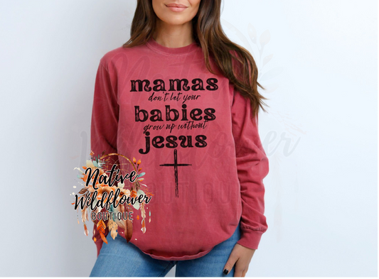 Cross Mamas don’t let your babies grow up without Jesus