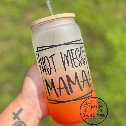Hot Mess Mama Glass Can